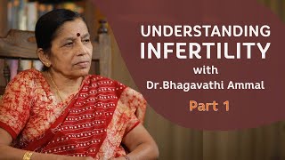 Understanding Infertility with Dr  Bhagavathi Ammal - Part 1