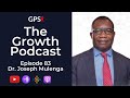 Growth Podcast EP83 Dr. Joseph Mulenga  - Taking Risks & Going Where No One Has Been | Ama Heroes