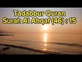 Tadabbur Quran Surah Al Ahqaf (46) Ayat 15 #lihat #dengarpahamiamalkan #ilham