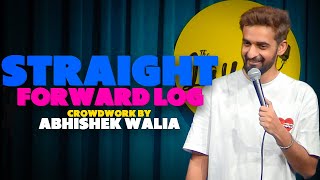 Straight Forward Log - Standup Comedy by Abhishek Walia // Crowdwork Video // Standup comedy 2022