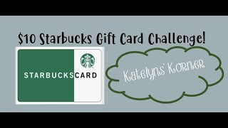 $10 Starbucks Gift Card Challenge