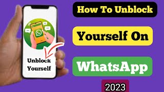 How To Unblock Yourself From Whatsapp If Someone Blocked ( New process 2023) unblock whatsapp