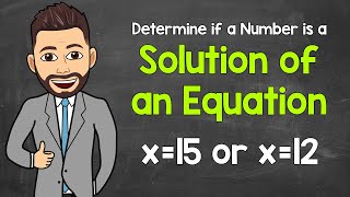 Determining if a Number is a Solution of an Equation | An Introduction | Algebra | Math with Mr. J