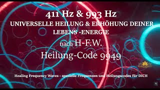 411 Hz \u0026 993 Hz = UNIVERSELLE HEILUNG \u0026 ERHÖHUNG DEINER LEBENs-ENERGIE nach H-F.W.