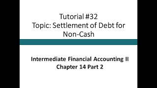 Tutorial - Settlement of Debt for Machine or Shares (Intermediate Financial Accounting II, #32)