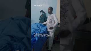 Ethiopian doctor pauses his wedding to save patient's life