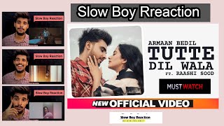 REACTION ON Tutte Dil Wala| Armaan Bedil | Ft Raashi Sood| Latest Punjabi Song 2020|Slow Boy |