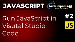 How to execute JavaScript in Vistual Studio Code @JavaExpress