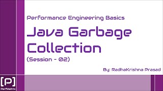 Java Garbage Collection Tuning for Performance Engineer (Session 02) - By RadhaKrishna Prasad
