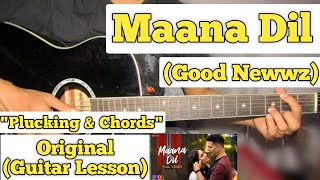 Maana Dil - Good Newwz | Guitar Lesson | Plucking & Chords | (B Praak)