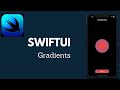 SwiftUI Basics:  Working with Gradients(Linear, Radial and Angular Gradients).