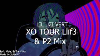 Lil Uzi Vert - XO Tour Llif3 & P2 [BEST Transition Mix w/ Lyrics]