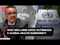 Mpox outbreak: WHO declares public health emergency of global concern