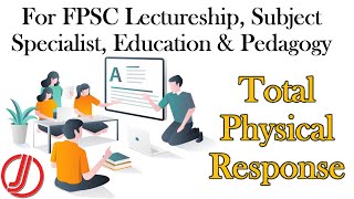 Total Physical Response | Methods of Teaching | FPSC Lectureship & Subject Specialist | Pedagogy