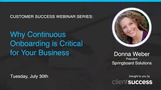 Customer Success Webinar: Why Continuous Onboarding is Critical w/ Donna Weber