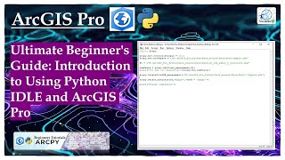 Introduction to Python IDLE and ArcGIS Pro | Absolute for Beginners Guide