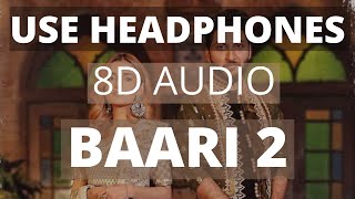 BAARI 2 | 8D AUDIO | BILAL SAEED & MOMINA MUSTEHSAN | UCHIYAAN DEWARAAN | MUSIC VIDEO 2020
