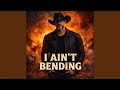 I Ain't Bending