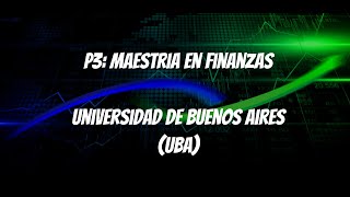 P3: Maestría en Finanzas - UBA (Universidad de Buenos Aires)