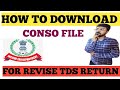 HOW TO DOWNLOAD CONSO FILE TO REVISE TDS RETURN! CONSO FILE PASSWORD