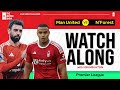 MANCHESTER UNITED VS N'FOREST | Live Watch Along With Min Min Htun