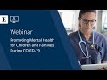 Promoting Mental Health for Children and Families During COVID-19