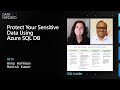 SQL Insider Series: Protect your sensitive data using Azure SQL DB | Data Exposed