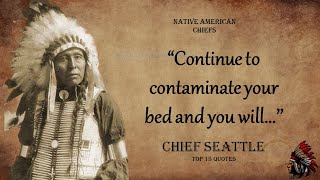 Chief Seattle - Best Native American Chief Quotes / Proverbs About Life