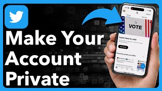 How To Make Twitter/X Account Private