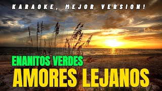 ENANITOS VERDES - AMORES LEJANOS (KARAOKE CON COROS ORIGINALES!)