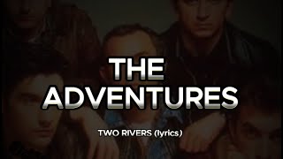 THE ADVENTURES  - TWO RIVERS lyrics HD