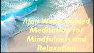 Alan Watts Guided Meditation  for Mindfulness and Relaxation