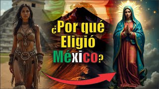 ¿Por Qué la Virgen de Guadalupe Eligió México? Descubre Su Propósito Divino