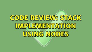 Code Review: Stack implementation using nodes