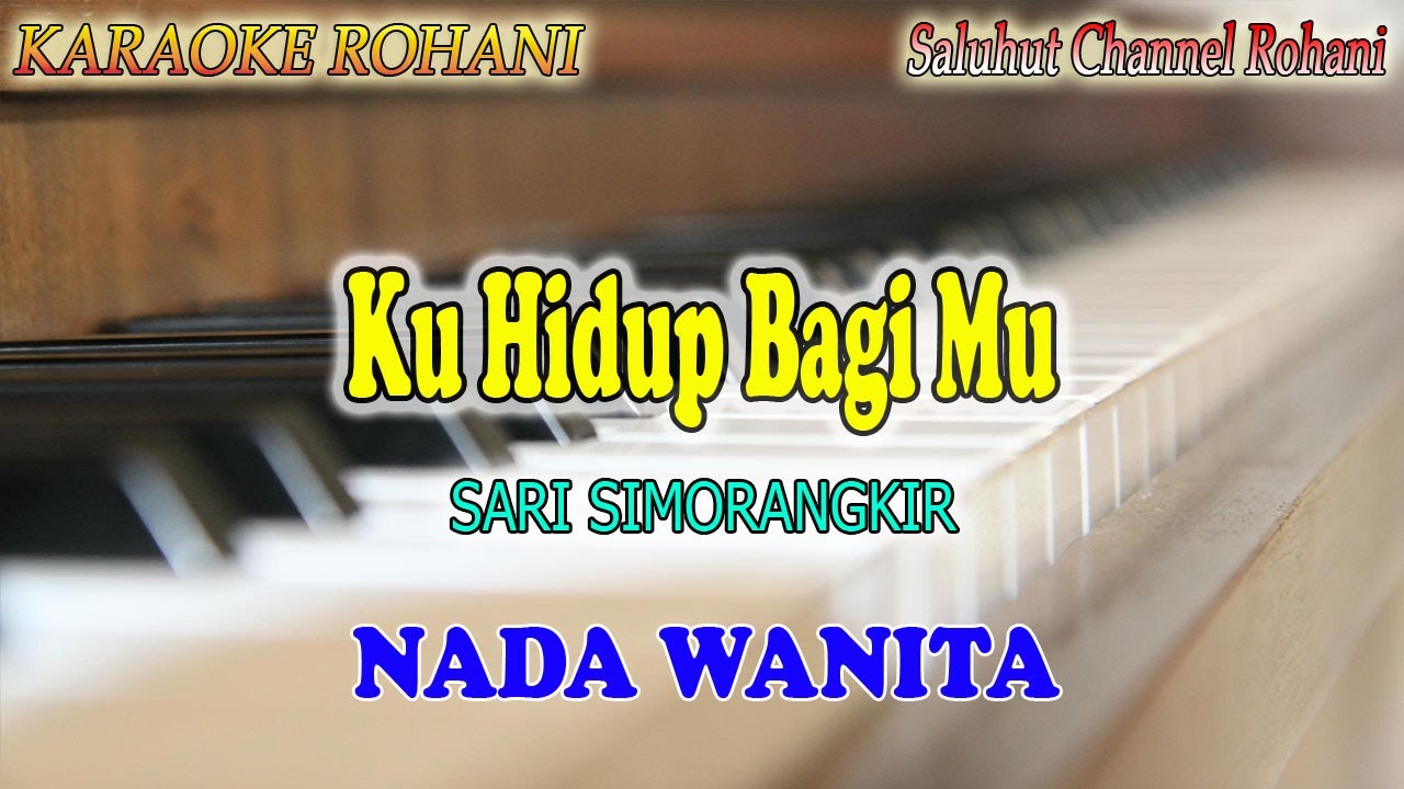 KU HIDUP BAGIMU Ll KARAOKE ROHANI Ll SARI SIMORANGKIR Ll NADA WANITA D ...