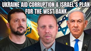 Max Blumenthal on US’ Ukraine Aid Corruption, 'Psychotic' Israel Turning the West Bank into Gaza