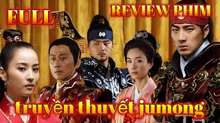 review phim truyền thuyết ju mông full trọn bộ 81 tập | tuổi thơ dữ dội | review phim hàn