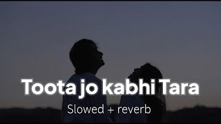Toota Jo Kabhi Tara [ Slowed + Reverb ] -  Atif Aslam & Sumedha Karmahe | Golden hours Music