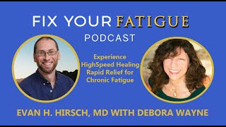 Ep.19: Experience HighSpeed Healing - Rapid Relief for Chronic Fatigue w/ Debora Wayne & Evan Hirsch