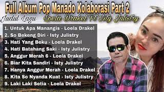 Full Album Pop Manado Kolaborasi Part 2 -  Loela Drakel Ft Isty Julistry