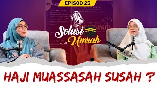 SOLUSI UMRAH EPS 25 : HAJI MUASSASAH SUSAH?