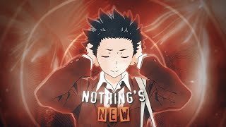 Nothing's New🎭 | Silent Voice [AMV/Edit] 4K