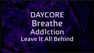 [Daycore/Anti] Breathe - Add1ction (with lyrics) [Anti-Nightcore]