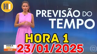 HORA 1 - PREVISÃO DO TEMPO - 23/01/2025 / QUINTA FEIRA