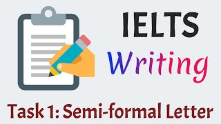 IELTS General Writing Task 1:  Semi-formal letter