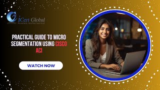 Practical Guide to Micro Segmentation Using Cisco ACI | iCert Global