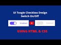 HTML and CSS Toggle Checkbox | UI Design | Switch Enabled & Disabled