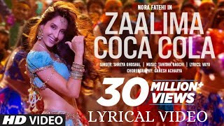 Zaalima Coca Cola Song - Lyrical | Nora Fatehi | Tanishk Bagchi | Shreya Ghoshal | Vayu