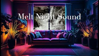 【Lo-Fi】Melt Night Sound〈毎日アップ〉 2025.01.23／Chill、City-pop、Jazz、Hip Hop、FUNK,R\u0026B、Classic、House、etc…