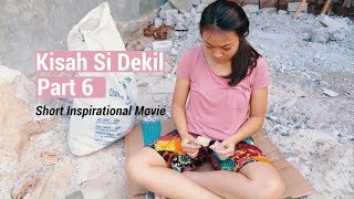 Kisah Si Dekil Part 6 // Short Inspirational Movie